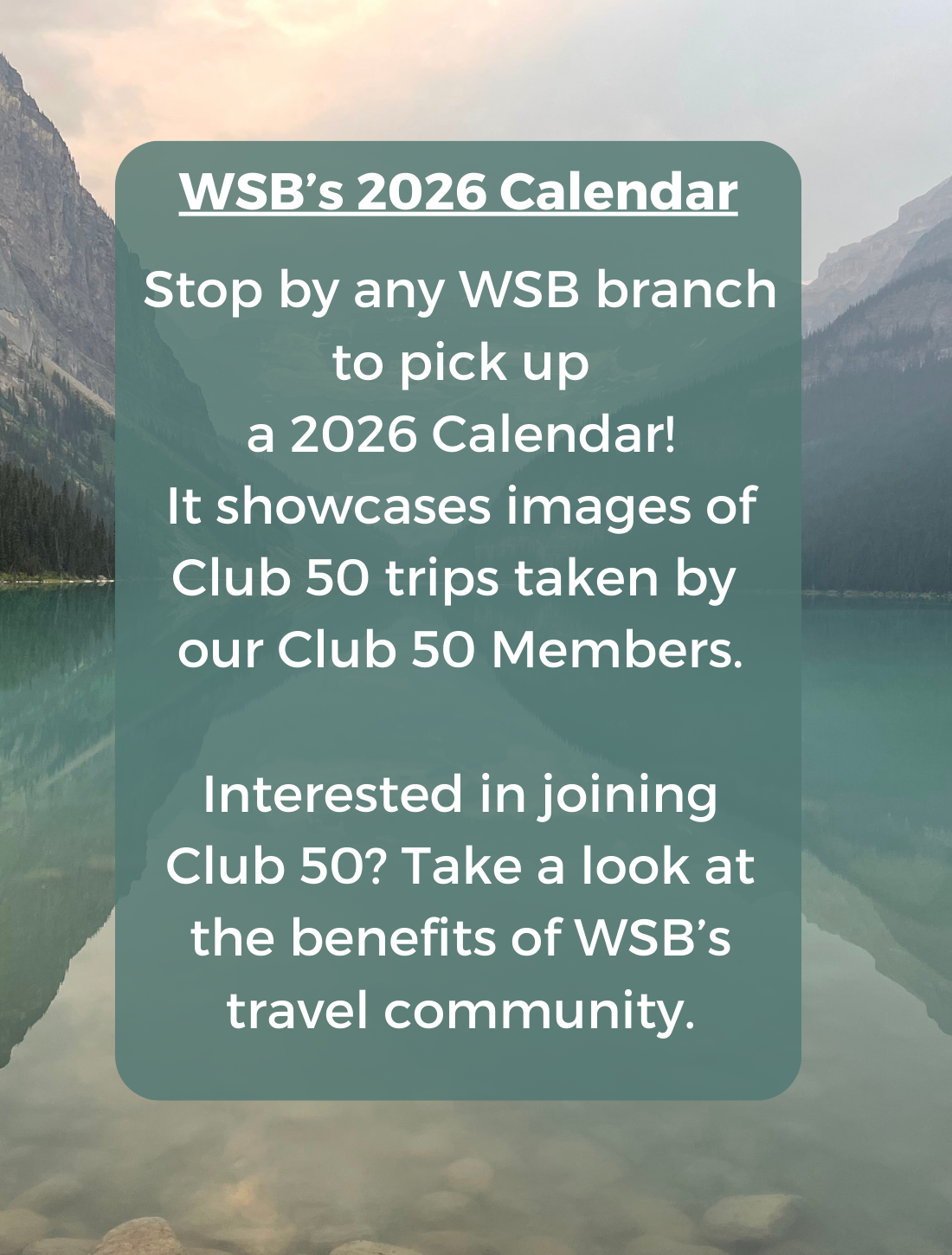 Pick up your copy of the 2026 Calendar at any WSB Branch